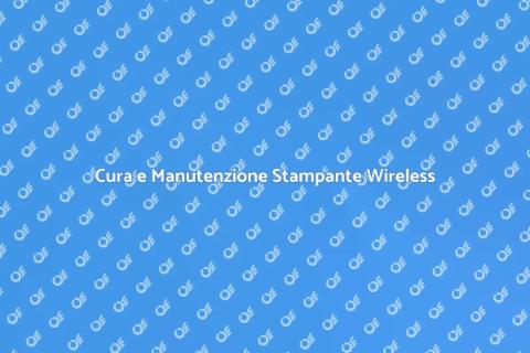 Manutenzione Stampante Wireless Essenziale