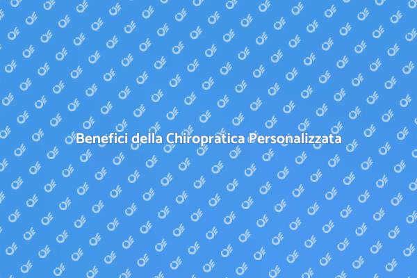 Chiropratica: Un Approccio Personalizzato