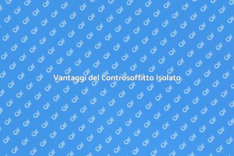 Controsoffitto in Cartongesso Isolato
