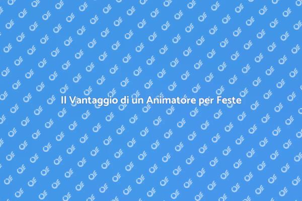 Rendi Unica la Tua Festa con un Animatore