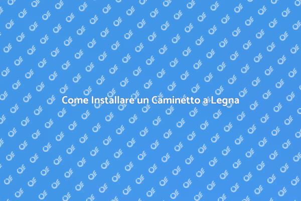 Guida all'Installazione di un Caminetto