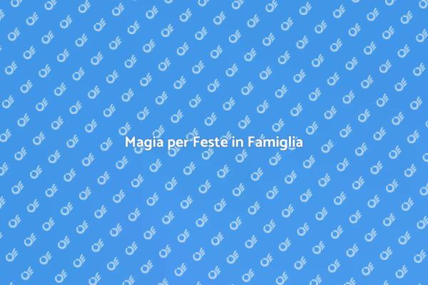Magia e Divertimento per le Feste