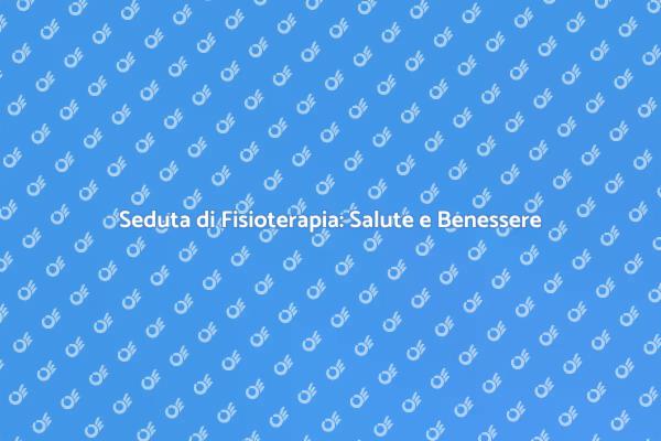 Fisioterapia: Il Tuo Passo Verso il Benessere