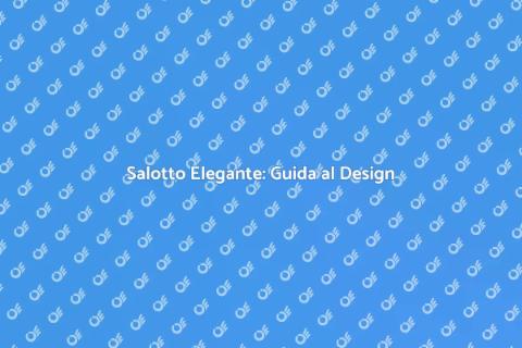 Progettare un Salotto Elegante