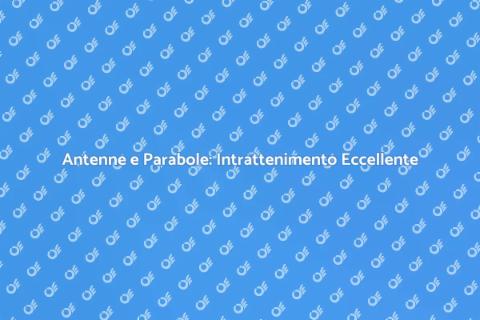 Installazione Antenne e Parabole Sicure