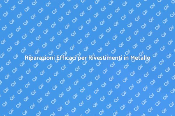 Manutenzione Rivestimenti in Metallo