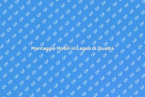 Assemblaggio Mobili in Legno Professionale