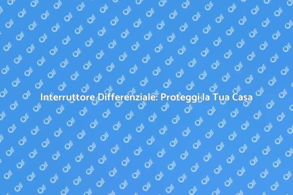 Sicurezza Elettrica: L'Importanza dell'Interruttore