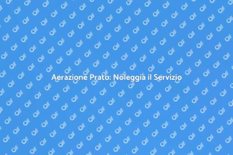 Noleggiare Servizio Aerazione Prato
