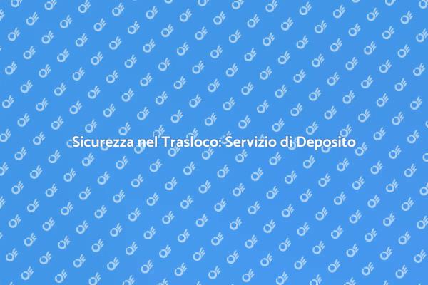 Traslochi Sereni con il Nostro Deposito