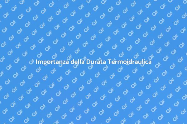 Guida alla Durata Termoidraulica