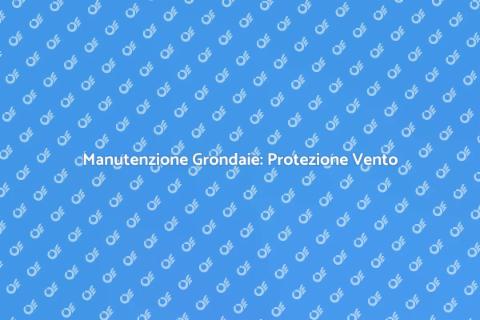 Proteggere Grondaie dal Vento