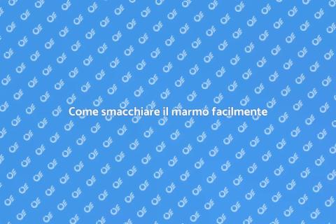Smacchiare il marmo: guida completa