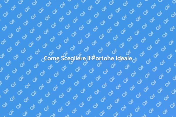 Il Portone Giusto per la Tua Casa