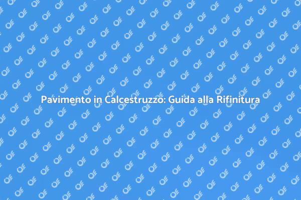 Trasforma il Tuo Pavimento in Calcestruzzo