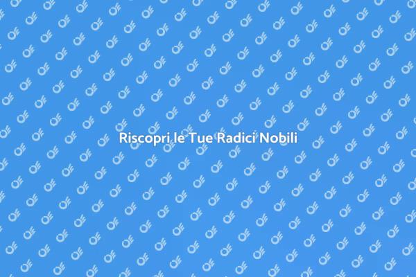 Riscopri il Tuo Lignaggio Nobile