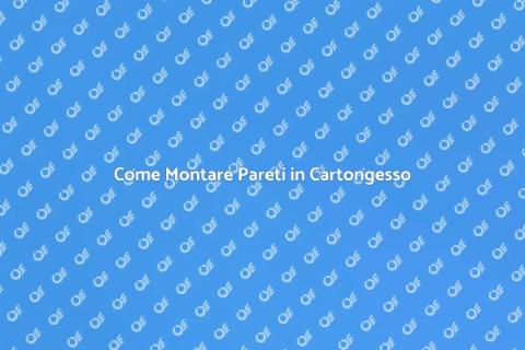 Montaggio Pareti in Cartongesso