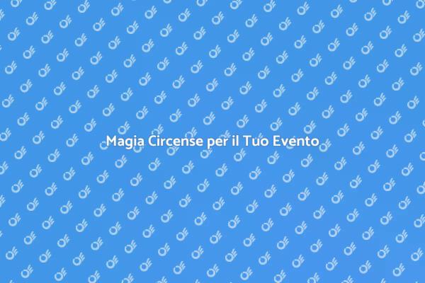 Un Evento Indimenticabile con il Circo