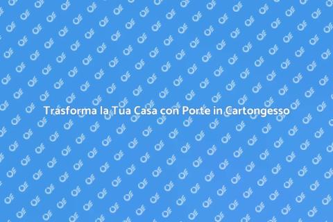 Porte in Cartongesso: Arredo Moderno