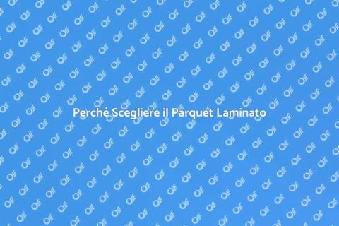 Parquet Laminato per il Tuo Arredamento