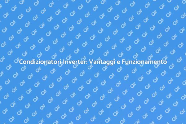Climatizzazione Efficiente con Tecnologia Inverter