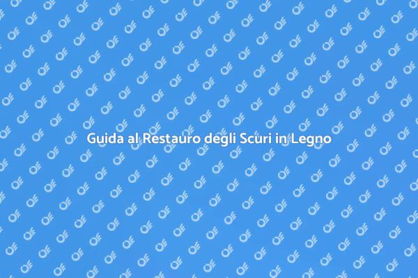 Rinnova i Tuoi Scuri in Legno Oggi