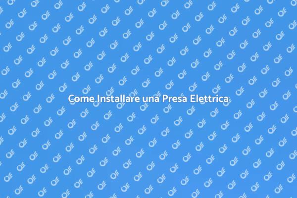 Installazione Sicura di una Presa Elettrica