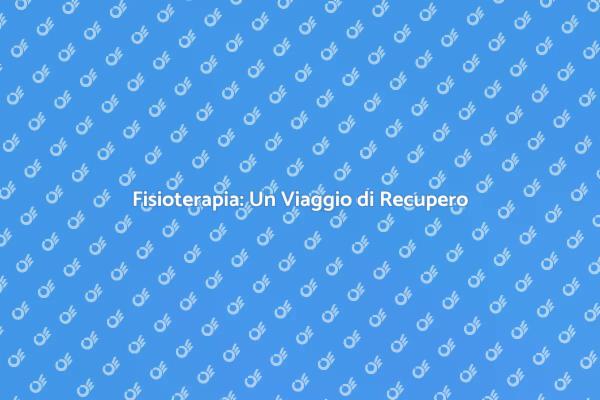 Fisioterapia: Chiave per il Benessere