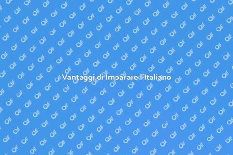 Italiano per Stranieri: Vantaggi Unici