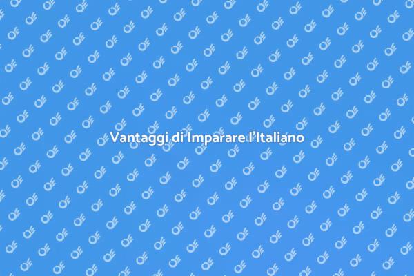 Imparare l'Italiano: Un Vantaggio Essenziale