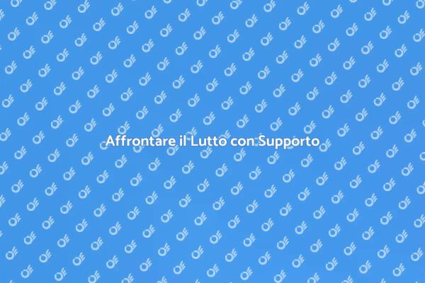 Guida al Supporto Psicologico per il Lutto