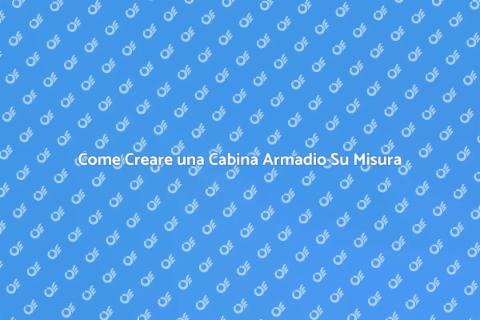 Cabina Armadio Su Misura: Come Realizzarla