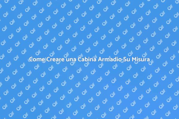 Guida alla Cabina Armadio Su Misura