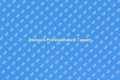 Pulizia e Restauro Tappeti Tessuti