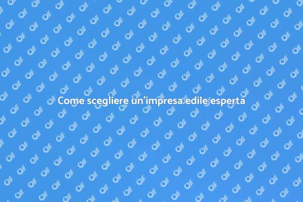 Trova l’impresa edile perfetta per te