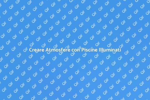 Illuminazione Piscine Personalizzata