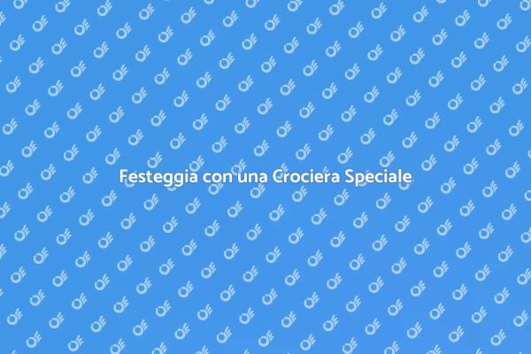 Celebra i Tuoi Momenti con una Crociera