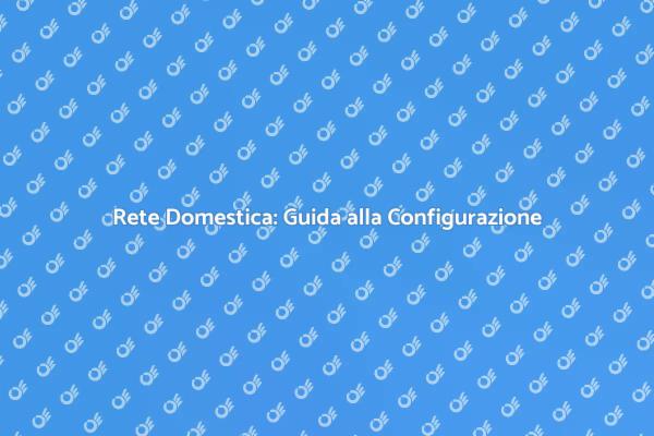 Ottimizza la tua Rete Domestica Oggi!