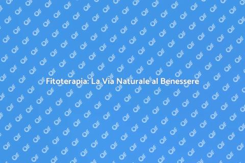 Fitoterapia Globale per il Benessere