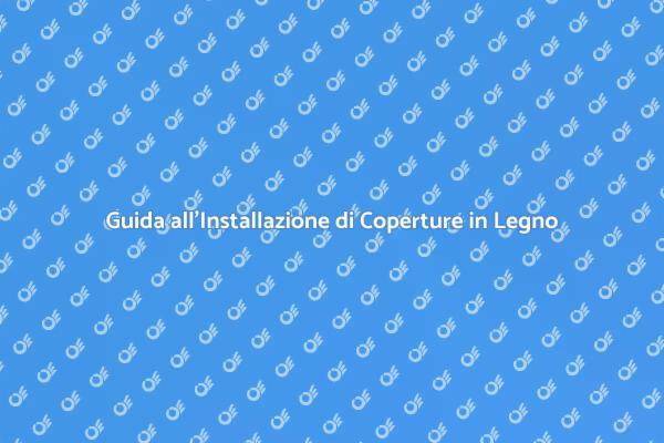 Come Installare una Copertura in Legno