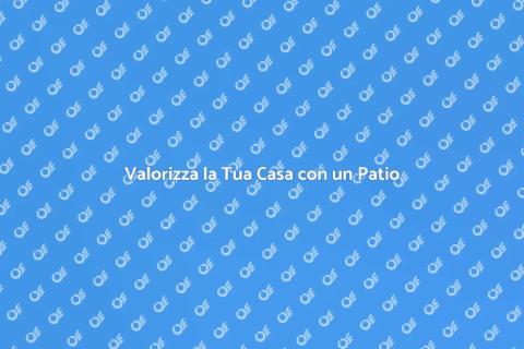 Copertura Patio: Valorizza il Tuo Spazio
