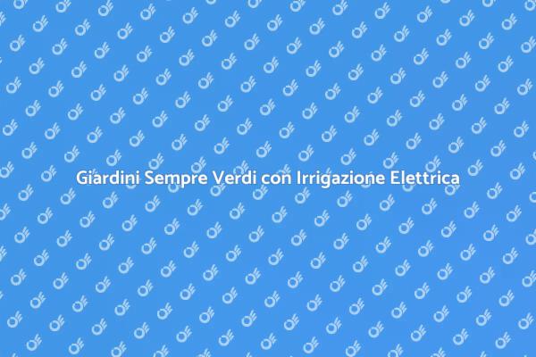 Il Futuro dell'Irrigazione per Giardini