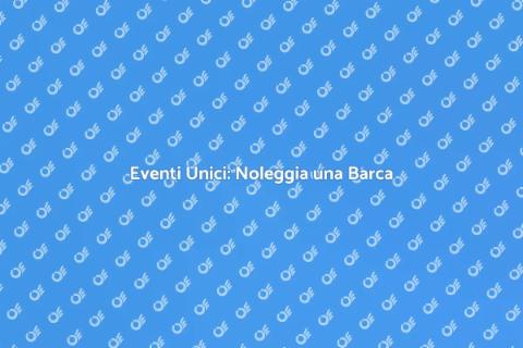 Noleggiare una Barca per un Evento