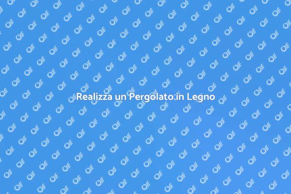 Come Costruire un Pergolato in Legno