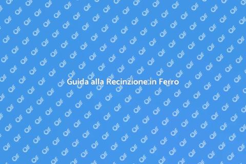 Recinzione in Ferro Fai da Te