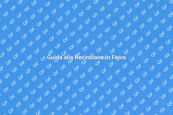 Realizza la Tua Recinzione in Ferro