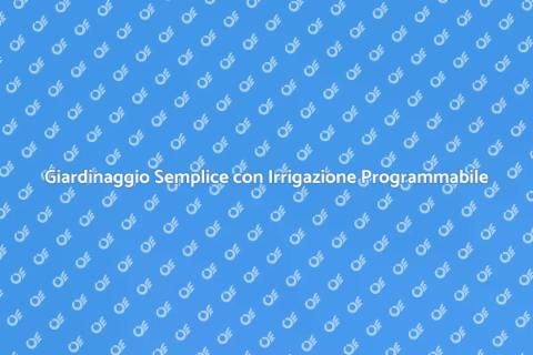 Irrigazione Programmabile per Giardini