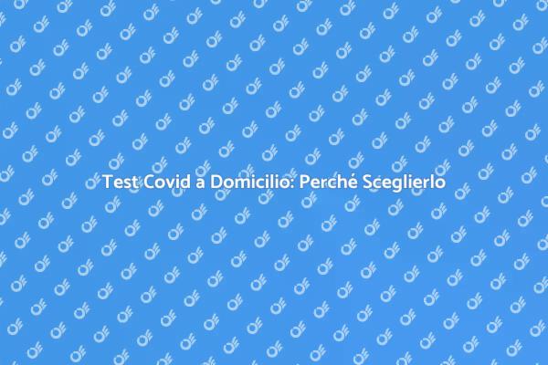 Sicurezza e Tampone Covid a Domicilio