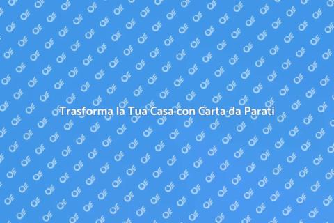 Carta da Parati Texture per Ambienti Unici