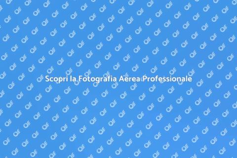 Fotografia Aerea: Cattura il Momento
